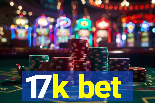 17k bet